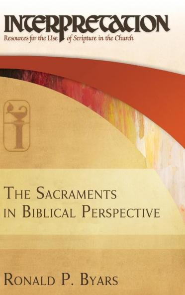 The Sacraments in Biblical Perspective: Interpretation