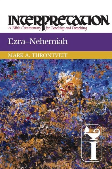 Ezra-Nehemiah: Interpretation (Interpretation: A Bible Commentary for Teaching and Preaching)
