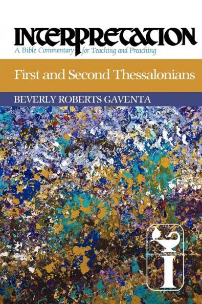 First and Second Thessalonians: Interpretation (Interpretation: A Bible Commentary for Teaching and Preaching)