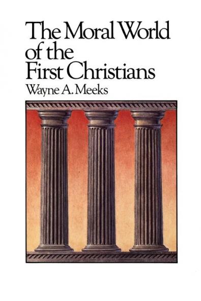 The Moral World of the First Christians: 06 (Library of Early Christianity)