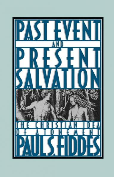 Past Event and Present Salvation: The Christian Idea of Atonement