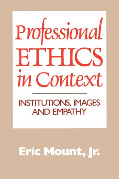 Professional Ethics in Context: Institutions Images and Empathy