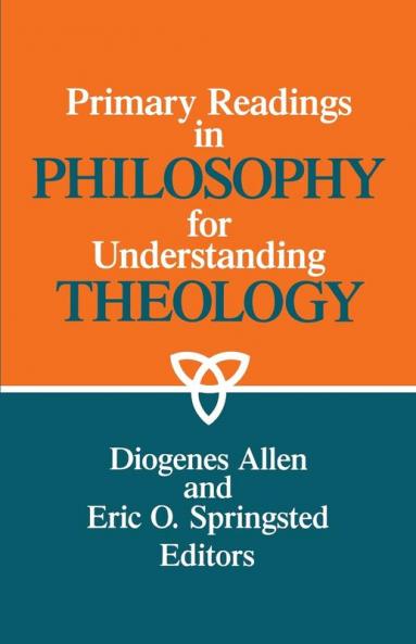 Primary Readings in Philosophy for Understanding Theology