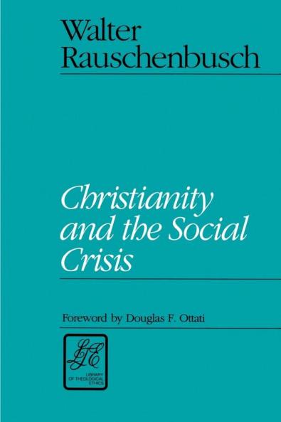 Christianity and the Social Crisis (Library of Theological Ethics)
