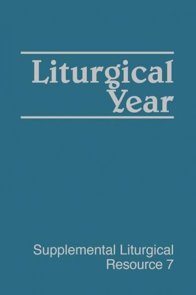 Liturgical Year: The Worship of God (Supplemental Liturgical Resources)