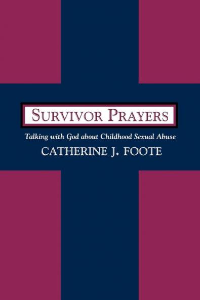 Survivor Prayers: Talking with God about Childhood Sexual Abuse