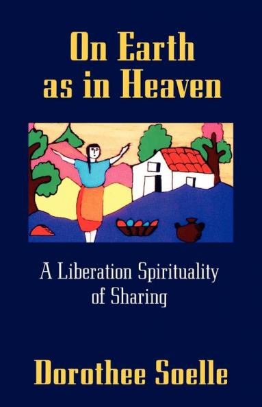 On Earth as in Heaven: A Liberation Spirituality of Sharing