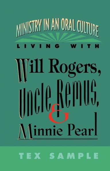 Ministry in an Oral Culture: Living with Will Rogers Uncle Remus and Minnie Pearl
