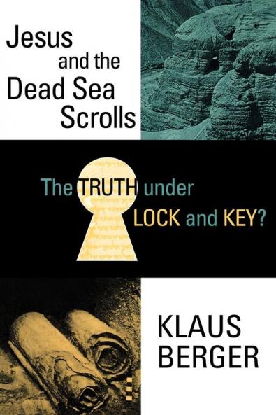The Truth under Lock and Key?: Jesus and the Dead Sea Scrolls (Princeton Theological Dead Sea Scrolls Project S)