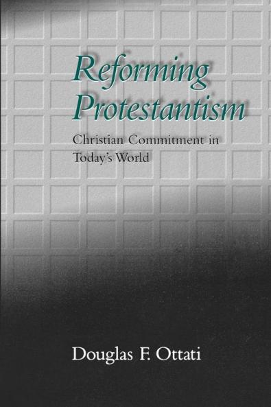 Reforming Protestantism: Christian Commitment in Today's World
