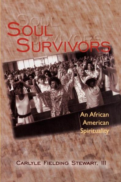 Soul Survivors: An African American Spirituality