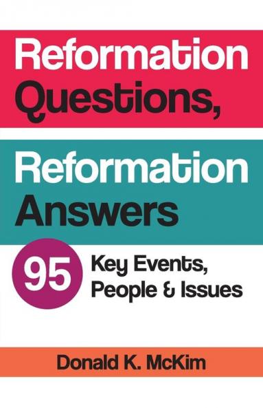 Reformation Questions Reformation Answers: 95 Key Events People and Issues