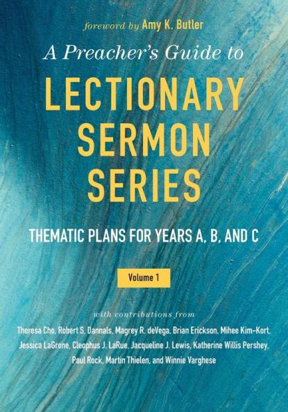 A Preacher's Guide to Lectionary Sermon Series - Volume 1: Thematic Plans for Years A B and C