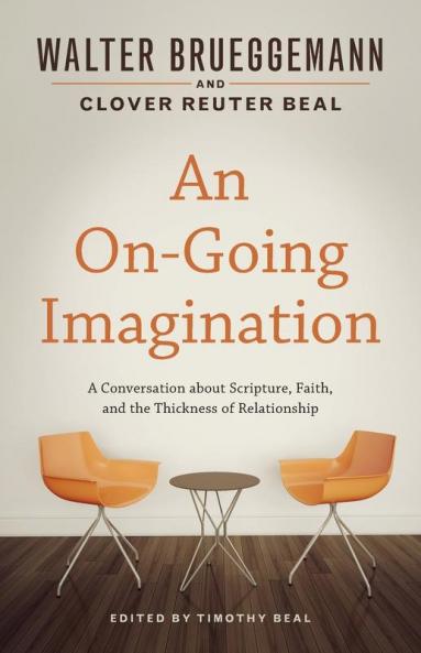 An On-Going Imagination: A Conversation about Scripture Faith and the Thickness of Relationship