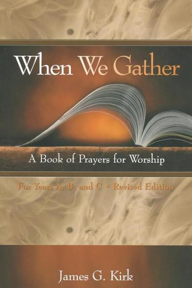 When We Gather Revised Edition: A Book of Prayers for Worship