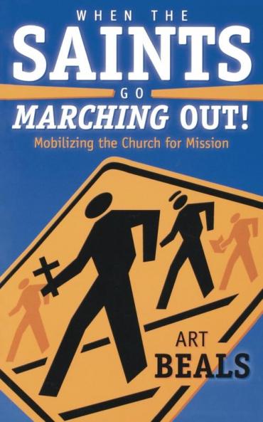 When the Saints Go Marching Out!: Mobilizing the Church for Mission