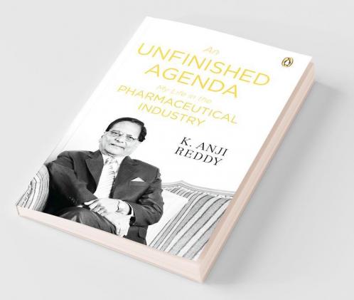 Unfinished Agenda An My Life in the Pharmaceutical Industry