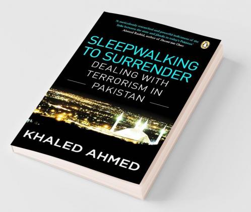 Sleepwalking to Surrender: Dealing with Terrorism in Pakistan