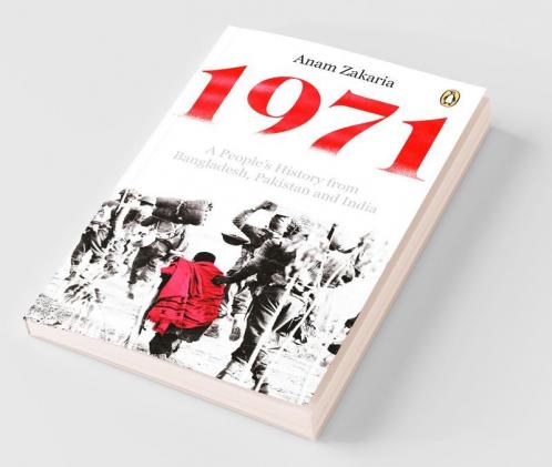 1971: A People's History from Bangladesh, Pakistan and India