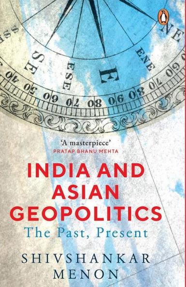 India And Asian Geopolitics: The Past P