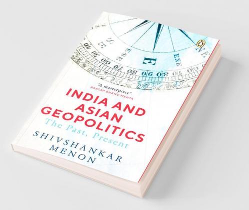 India And Asian Geopolitics: The Past P