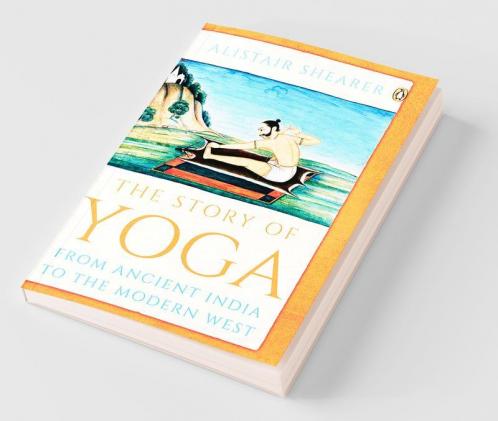 Story of Yoga The : From India to the C