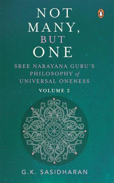 Not Many But One Vol. 2 Sree Narayana Guru's Philosophy of Universal Oneness