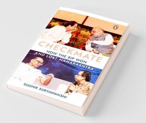 Checkmate: How the BJP Won and Lost Maha