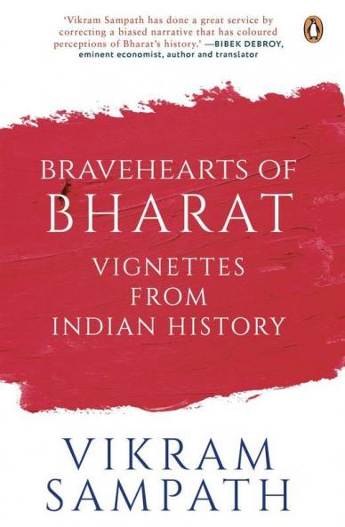 Bravehearts of Bharat Vignettes from In Vignettes from Indian History