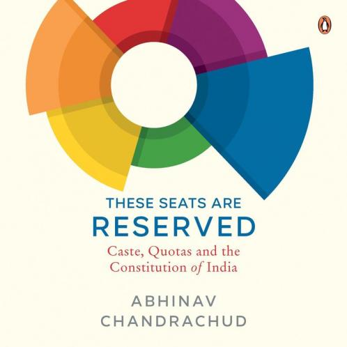 These Seats Are Reserved Caste Quotas and the Constitution of India