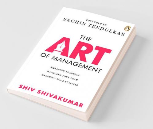 The Art of Management Managing Yourself Managing Your Team Managing Your Business
