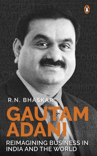 Gautam Adani Reimagining Business in India and the World