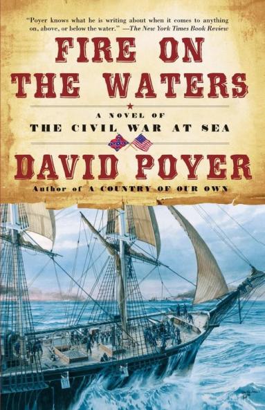 Fire on the Waters: A Novel of the Civil War at Sea