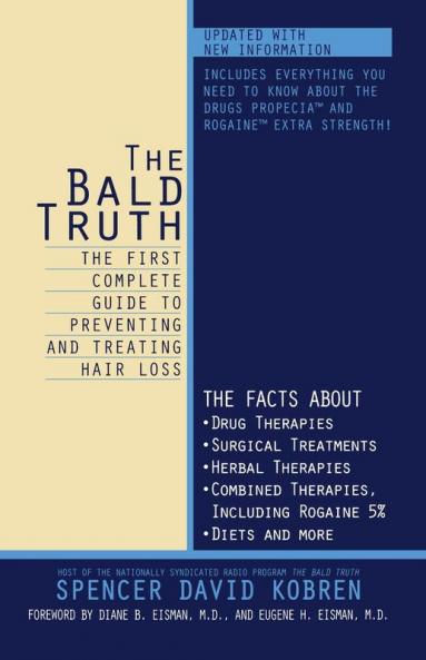 The Bald Truth: The First Complete Guide to Preventing and Treating Hair Loss
