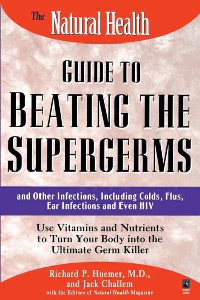 The Natural Health Guide to Beating Supergerms