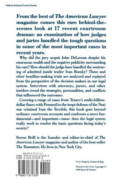 Trial by Jury: The Tactics Deals and Decisions That Determined the Outcome of 17 of the Decade's Biggest Legal Cases