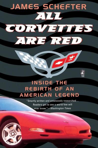 All Corvettes Are Red (Inside the Rebirth of an American Legend)