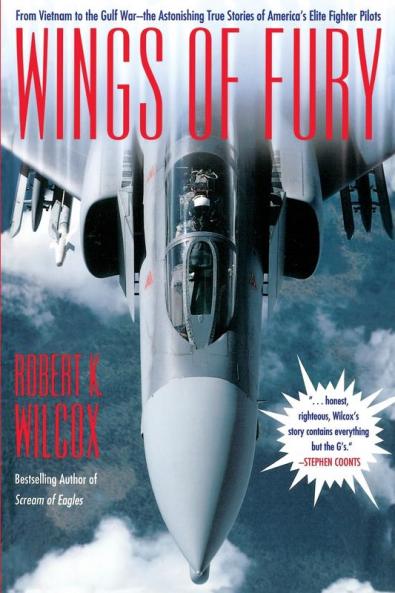 Wings of Fury: From Vietnam to the Gulf War the Astonishing True Stories of America's Elite