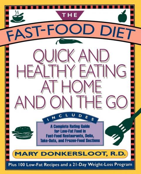Fast Food Diet: Quick and Healthy Eating At Home and On the Go