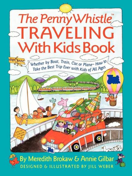 Penny Whistle Traveling-with-Kids Book: Whether by Boat Train Car or Plane...How to Take The Best Trip Ever with Kids (Nih Publication)