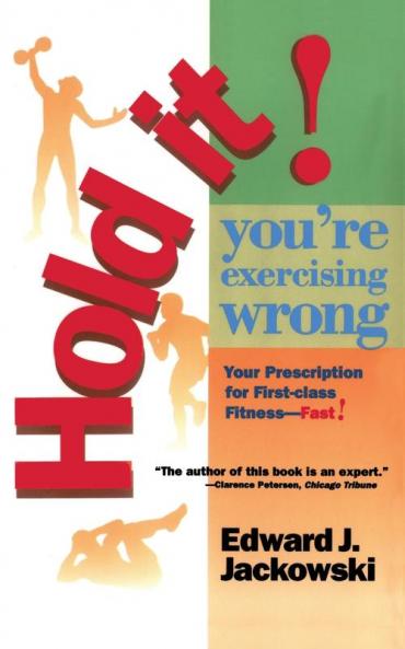 Hold It! You're Exercizing Wrong: Your Prescription for First-Class Fitness Fast: 2 (2 Fitness Favorites from Exercise Guru)