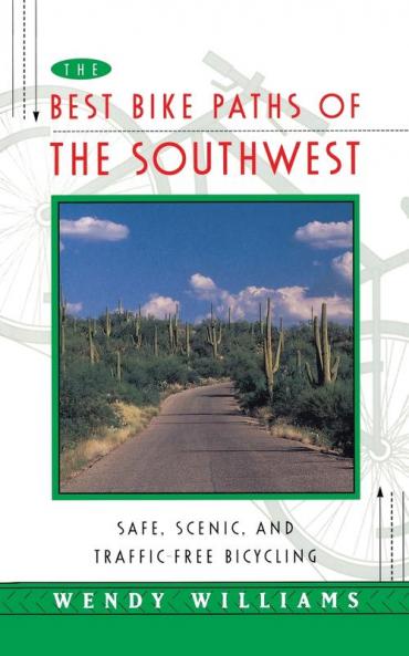 Best Bike Paths of the Southwest: Safe Scenic and Traffic-Free Bicycling