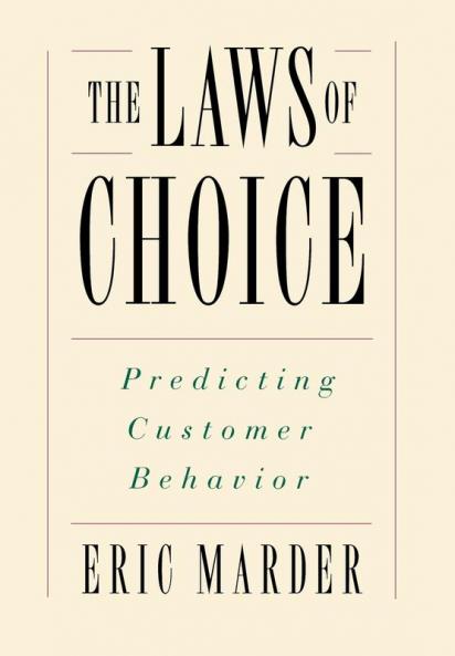 The Laws of Choice: Predicting Customer Behavior