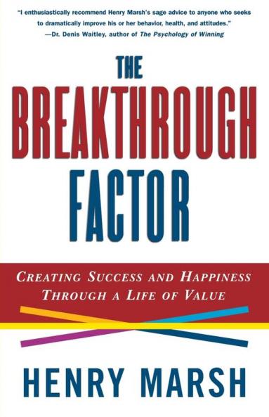 The Breakthrough Factor: Creating Success and Happiness Through a Life of Value
