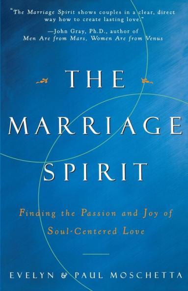 The Marriage Spirit: Finding the Passion and Joy of Soul-Centered Love