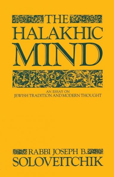 Halakhic Mind: An Essay on Jewish Tradition and Modern Thought
