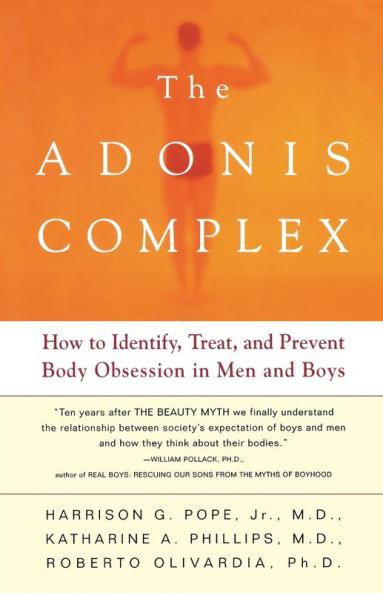 The Adonis Complex: How to Identify Treat and Prevent Body Obsession in Men and Boys
