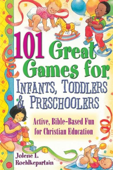 101 Great Games for Infants Toddlers & Preschoolers