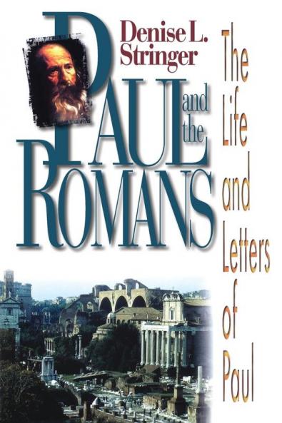 Paul and the Romans: Life and Letters of Paul