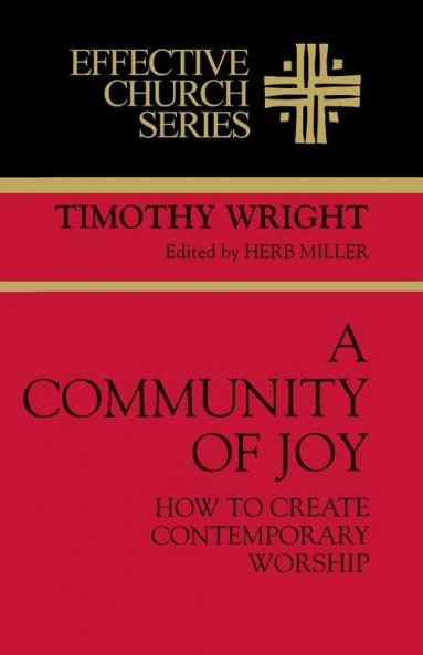 A Community of Joy: How to Create Contemporary Worship (Effective Church Series)